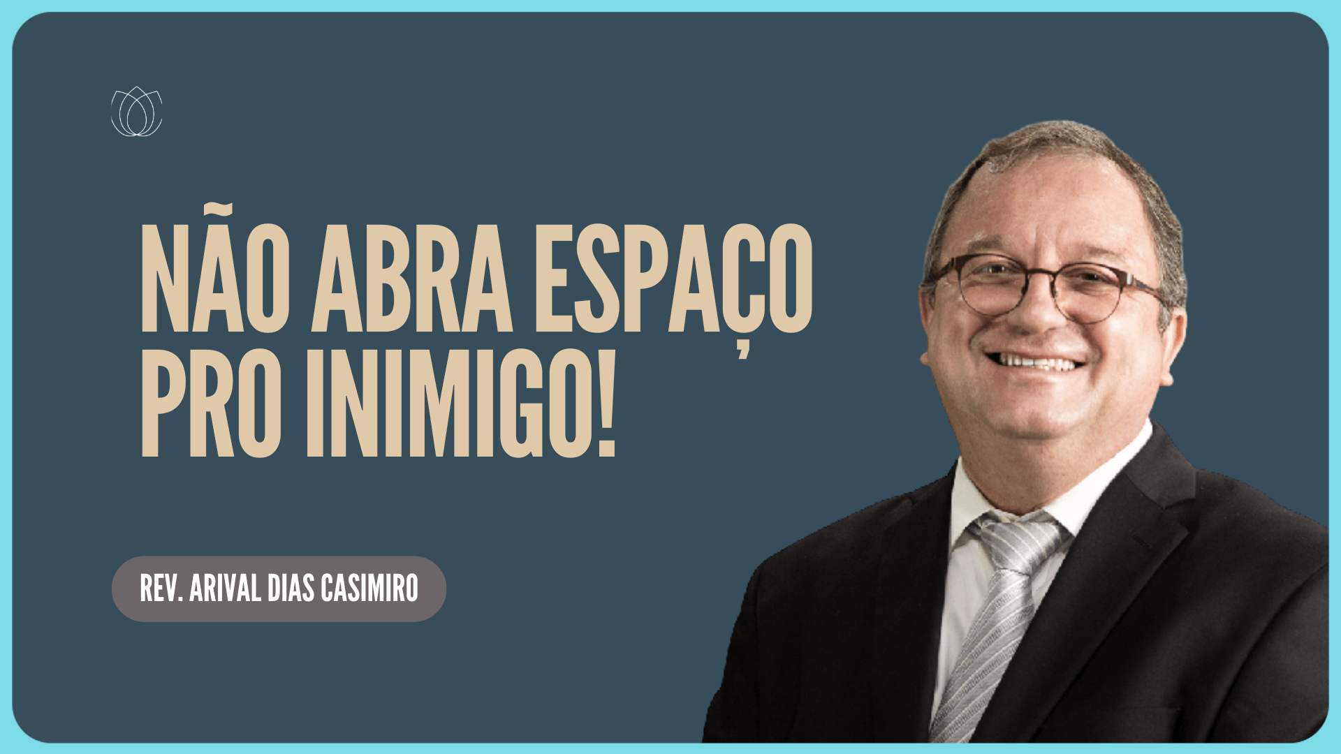 NÃO DÊ LUGAR AO DIABO | Rev. Arival Dias Casimiro | IPP
