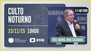 CULTO DOMINICAL | 19H | REV. ARIVAL DIAS CASEMIRO | 23/11/2025