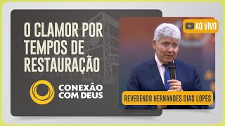 CULTO CONEXÃO COM DEUS | REV. HERNANDES DIAS LOPES | 24/11/2025