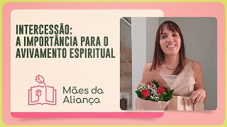 INTERCESSÃO: A IMPORTÂNCIA PARA O AVIVAMENTO ESPIRITUAL | T02 | EP042