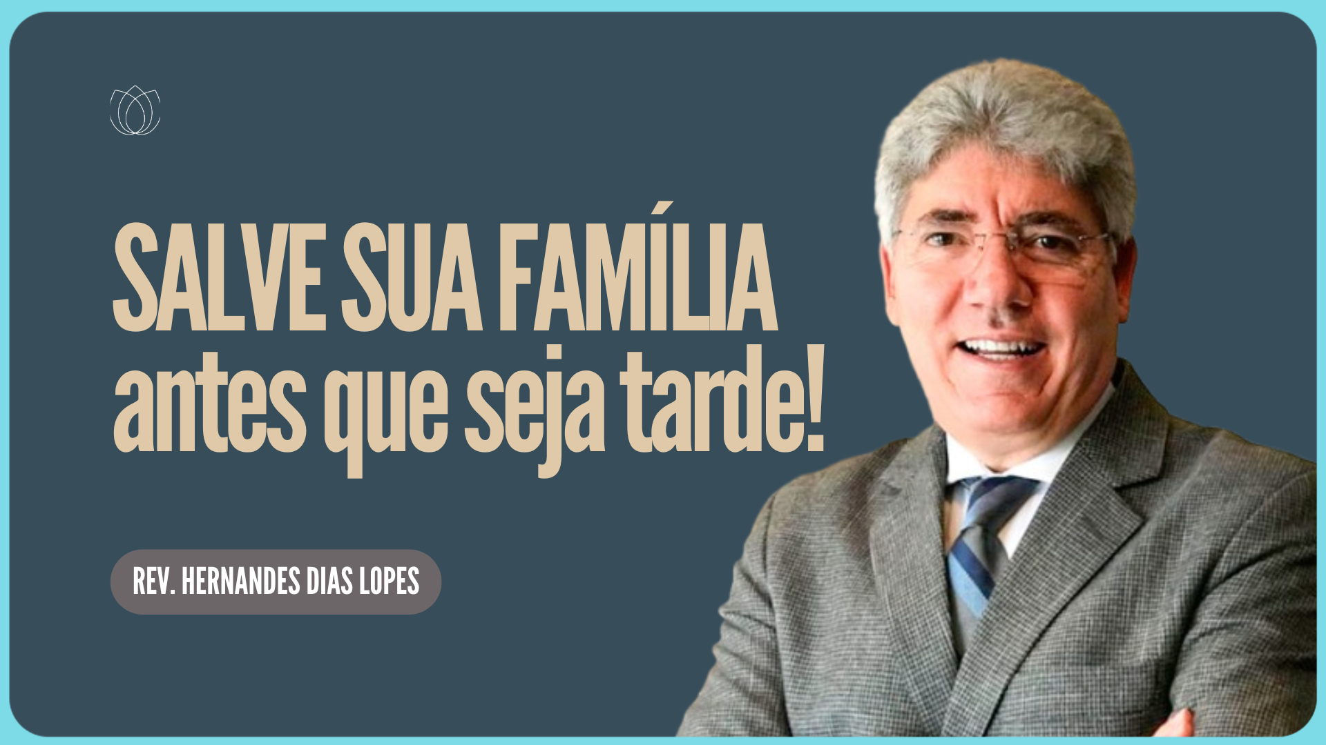 FAMÍLIA EM CRISE NÃO PONHA TUDO A PERDER! | Rev. Hernandes Dias Lopes | IPP