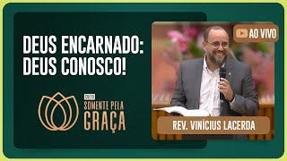CULTO SOMENTE PELA GRAÇA | REV. VINÍCIUS LACERDA | 26/11/2025