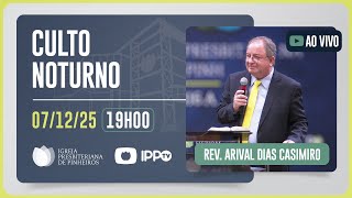 CULTO DOMINICAL | 19H | REV. ARIVAL DIAS CASEMIRO | 07/12/2025