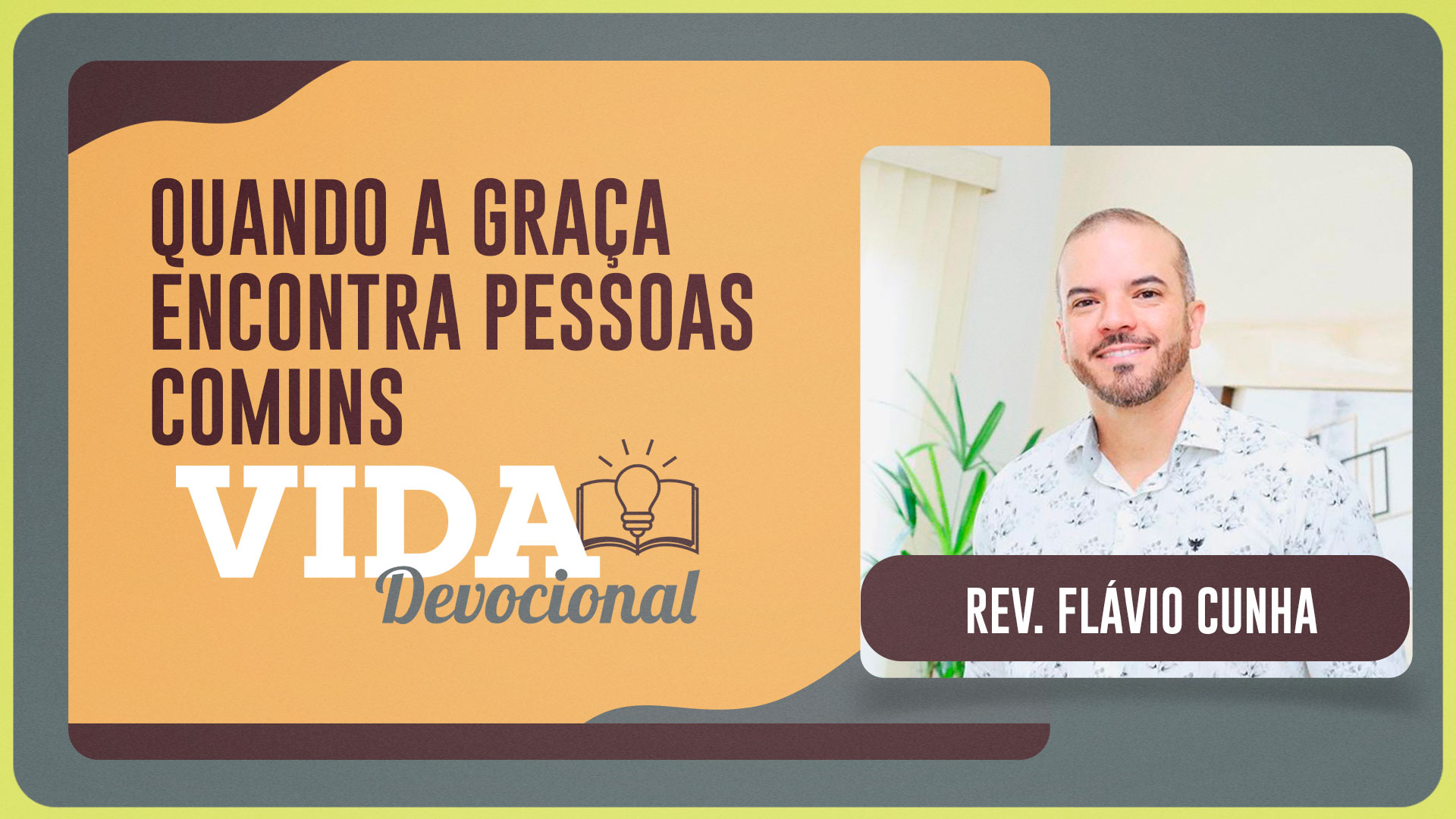 QUANDO A GRAÇA ENCONTRA PESSOAS COMUNS | 09/12/2025