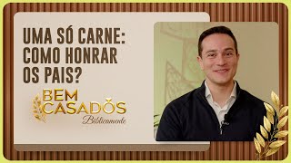 UMA SÓ CARNE: COMO HONRAR OS PAIS? | BIBLICAMENTE | REV. GABRIEL BRITO