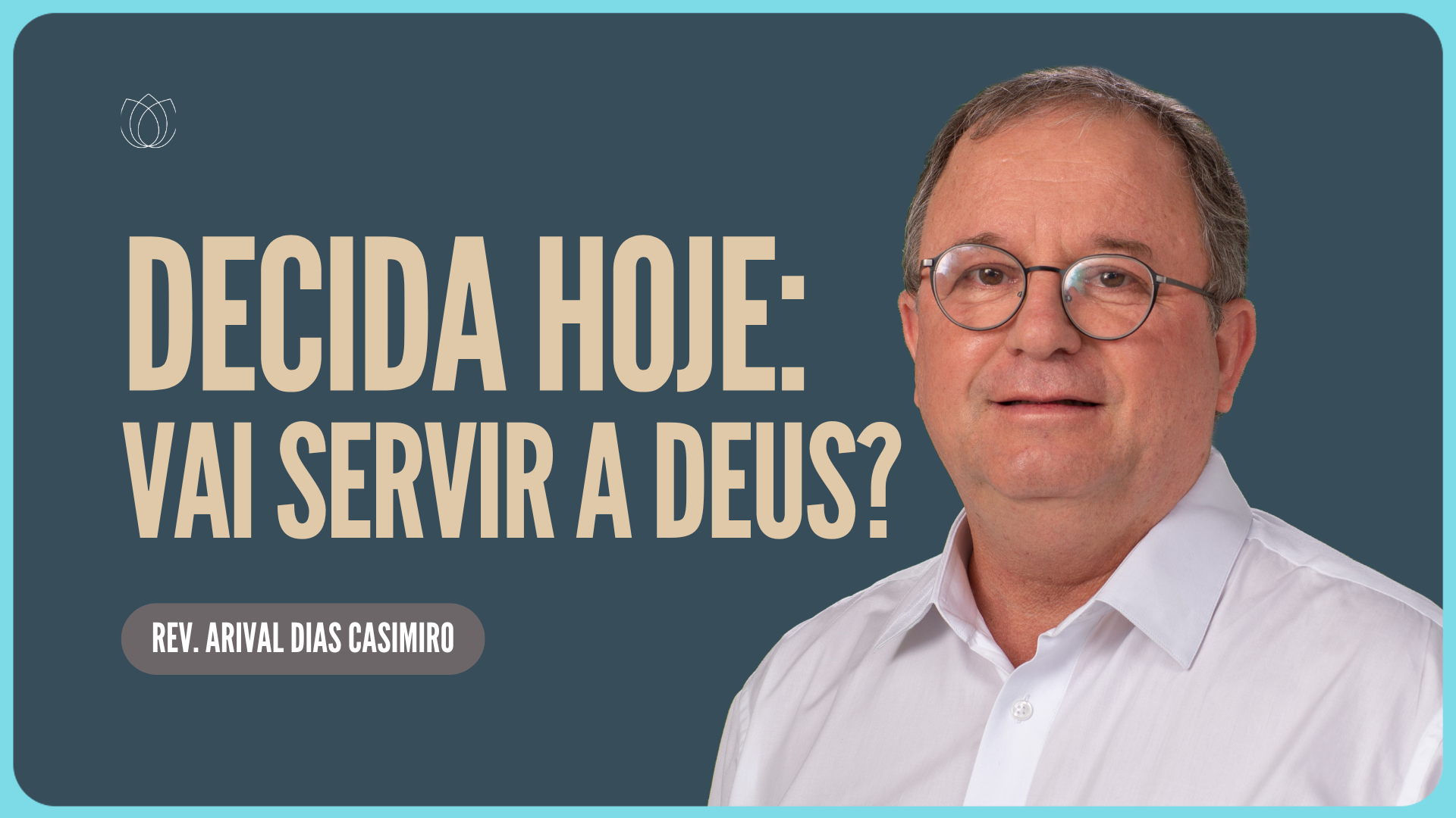 DECIDA-SE, VAI SERVIR A DEUS OU NÃO? | Rev. Arival Dias Casimiro | IPP