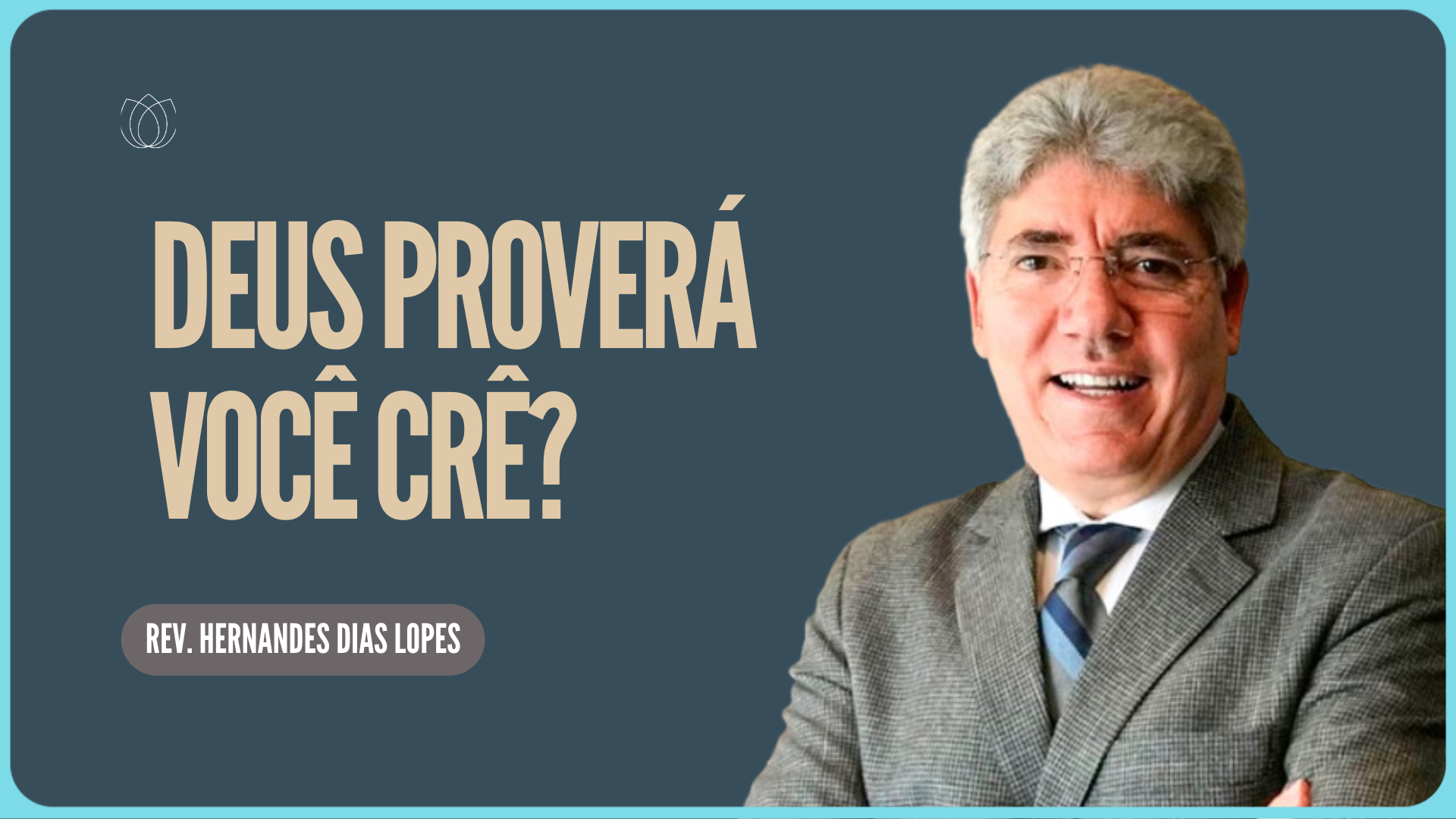 DEUS PROVERÁ! VOCÊ CRÊ | Rev. Hernandes Dias Lopes | IPP