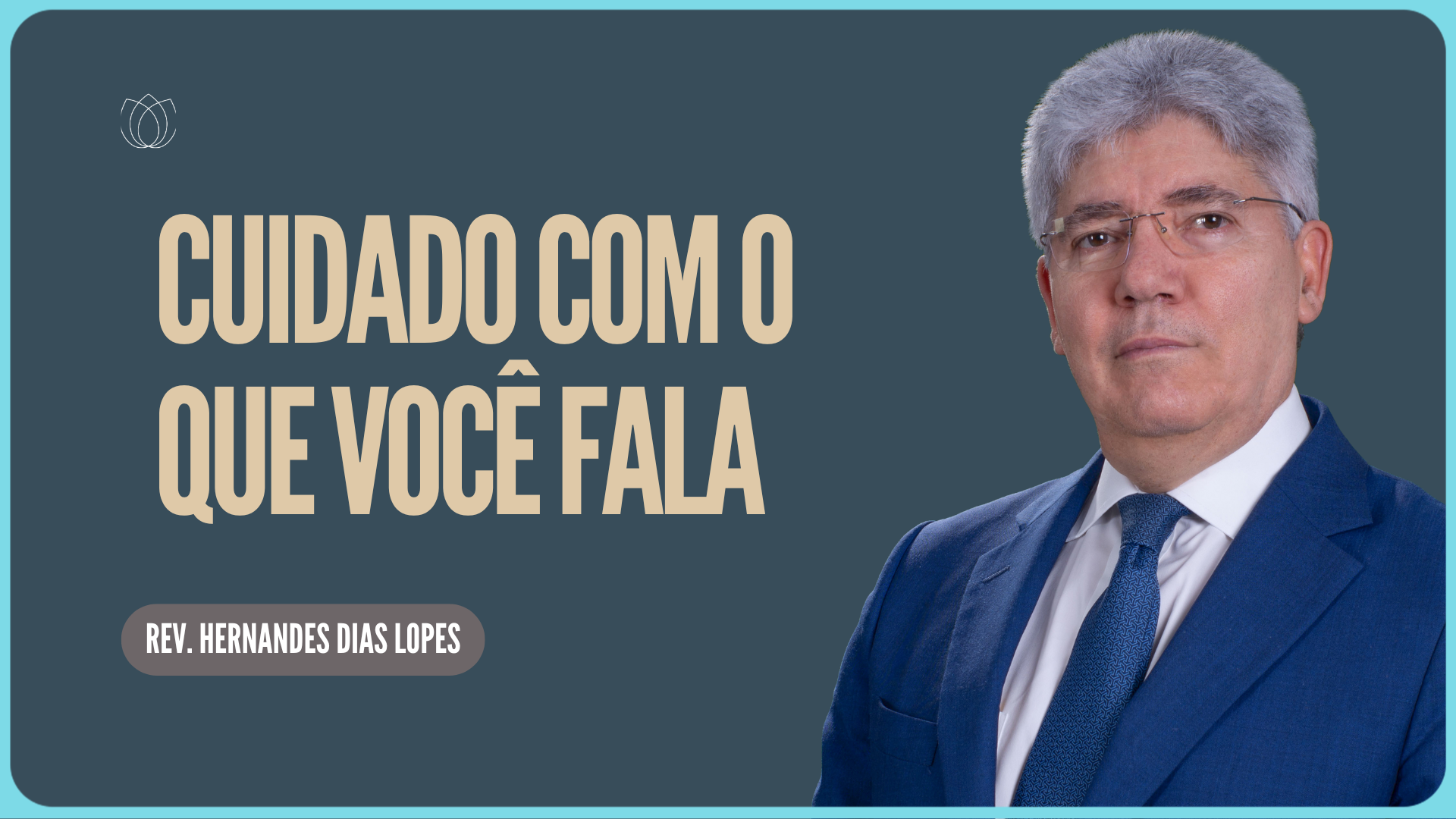 CUIDADO COM SUAS PALAVRAS | Rev. Hernandes Dias Lopes | IPP