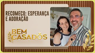 RECOMEÇO: ESPERANÇA E ADORAÇÃO | RENATO E BEATRIZ | T05 | EP026