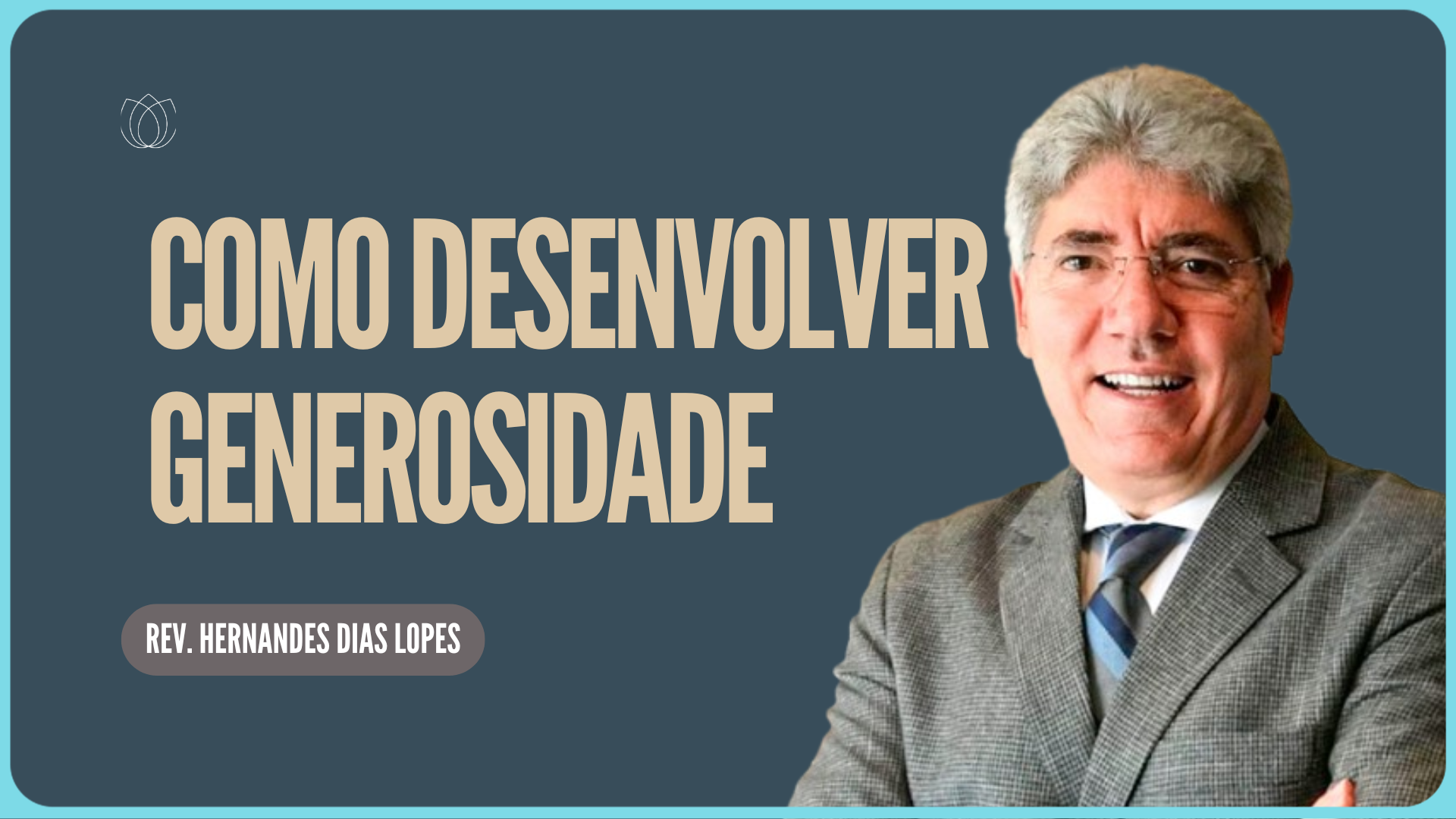 COMO TER GENEROSIDADE | Rev. Hernandes Dias Lopes | IPP