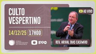 CULTO DOMINICAL | 17H | REV. ARIVAL DIAS CASIMIRO | 14/12/2025
