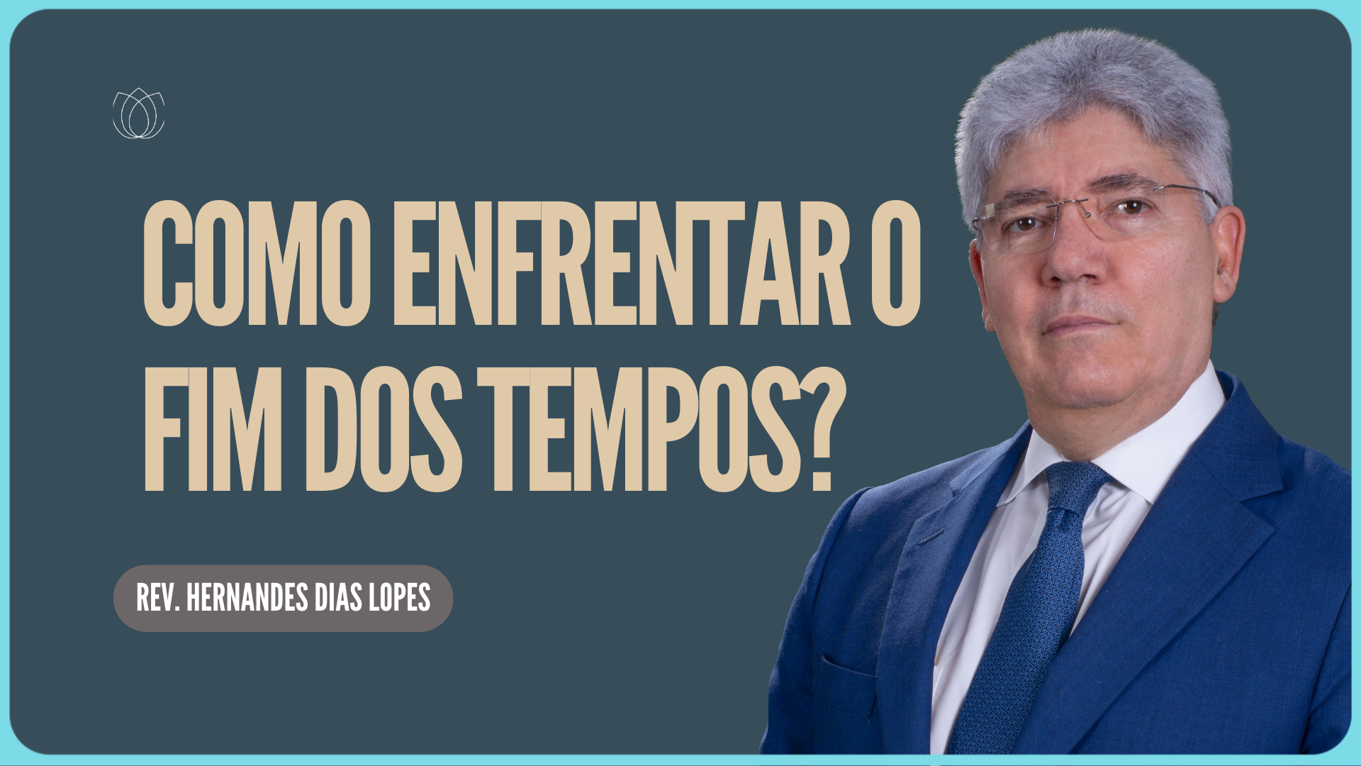COMO ENFRENTAR O FIM DOS TEMPOS | Rev. Hernandes Dias Lopes | IPP