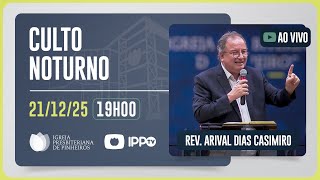 CULTO DOMINICAL | 19H | REV. ARIVAL DIAS CASEMIRO | 21/12/2025