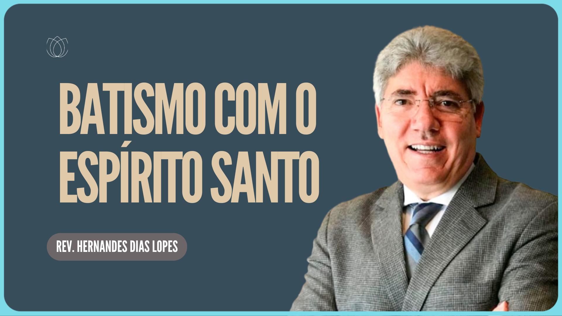 BATISMO COM O ESPÍRITO SANTO | Rev. Hernandes Dias Lopes | IPP