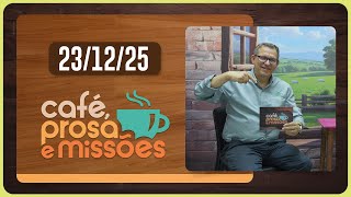 CAFÉ PROSA E MISSÕES | T06 | EP045