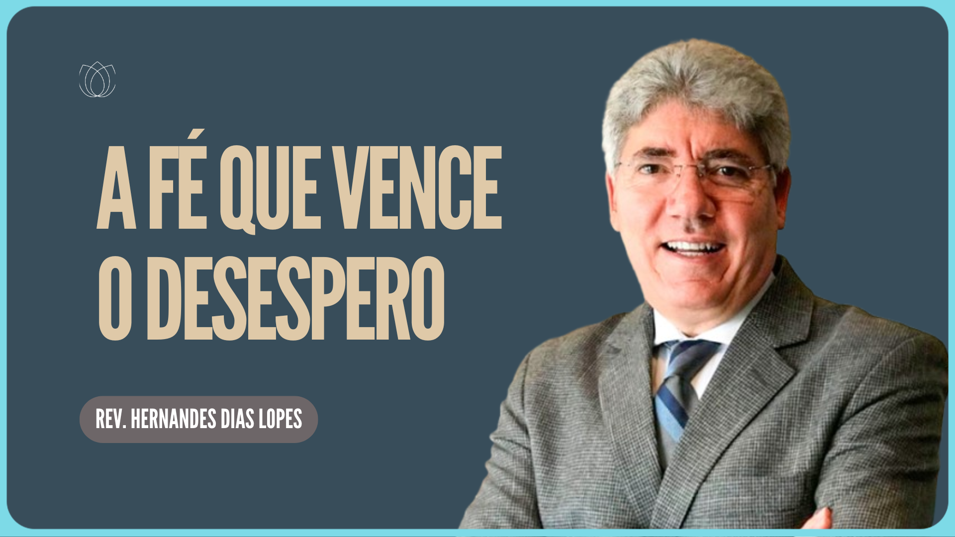 A FÉ QUE VENCE O DESESPERO | Rev. Hernandes Dias Lopes | IPP