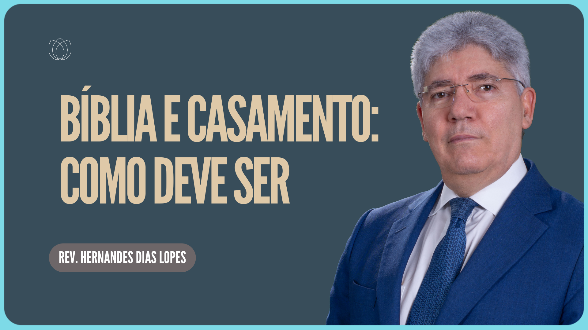 A BÍBLIA E O CASAMENTO COMO DEVE SER | Rev. Hernandes Dias Lopes | IPP