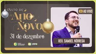 CULTO ESPECIAL DE ANO NOVO 2025 | REV. SAMUEL NÓBREGA
