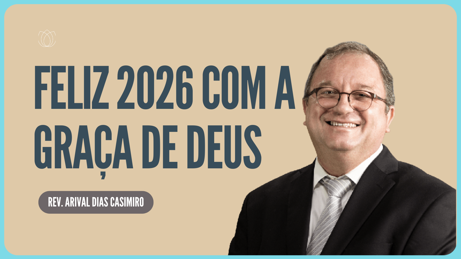 2026 COM A GRAÇA DE DEUS | Rev. Arival Dias Casimiro | IPP