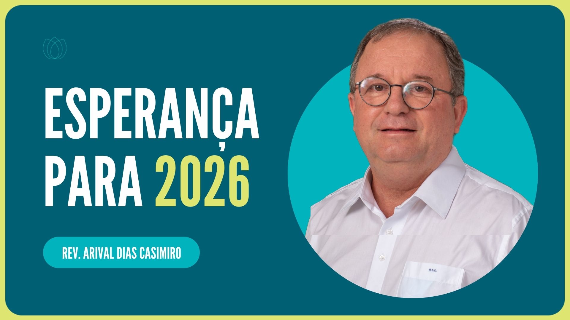 VIVENDO COM ESPERANÇA EM 2026 | Rev. Arival Dias Casimiro | IPP