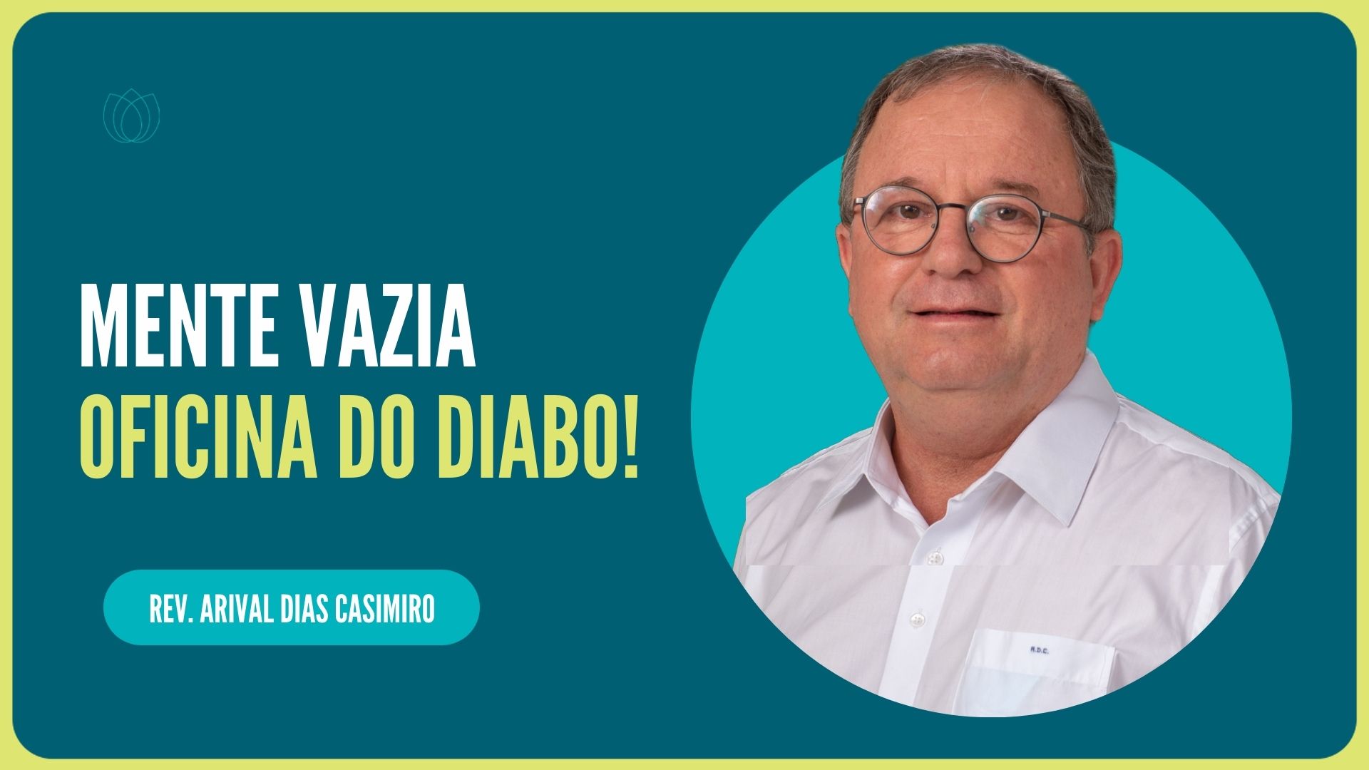 MENTE VAZIA OFICINA DO…. | Rev. Arival Dias Casimiro | IPP