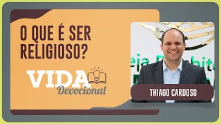 O QUE É SER RELIGIOSO? | 07/01/2026