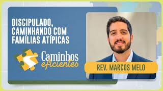DISCIPULADO, CAMINHANDO COM FAMÍLIAS ATÍPICAS | T04 | EP001