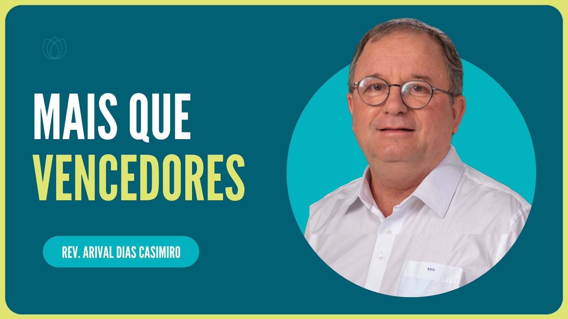 MAIS QUE VENCEDORES EM CRISTO | REV. ARIVAL DIAS CASIMIRO | IPP