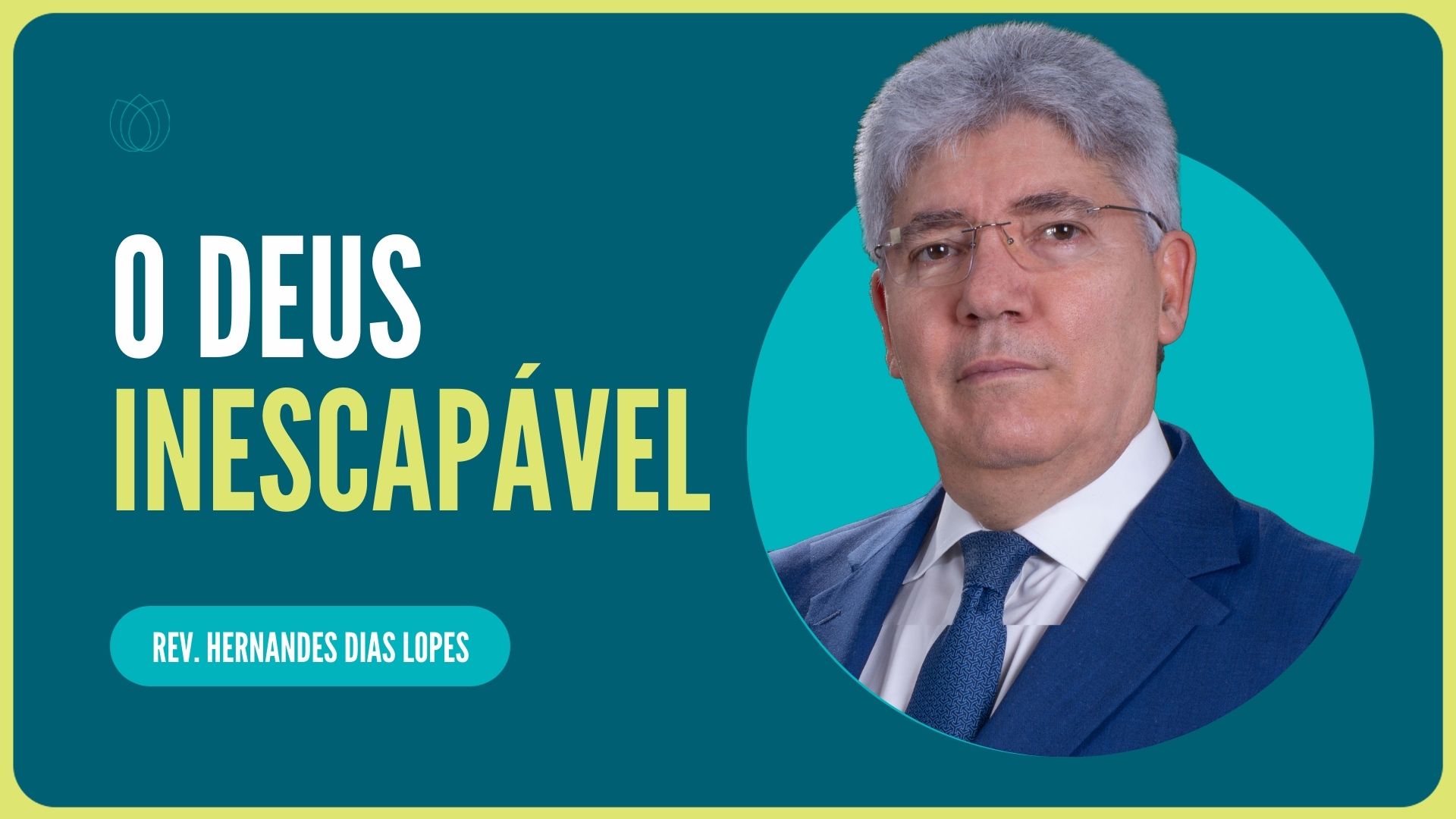 O DEUS INESCAPÁVEL | REV. HERNANDES DIAS LOPES | IPP