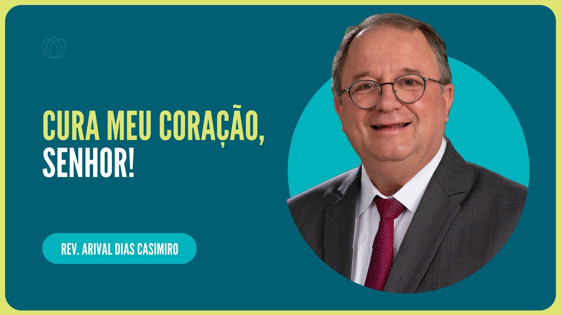 DEUS CURA OS DE CORAÇÃO QUEBRANTADO | REV. ARIVAL DIAS CASIMIRO | IPP