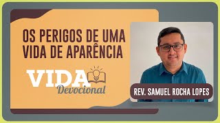 O PERIGO DE UMA VIDA DE APARÊNCIA | 13/01/2026