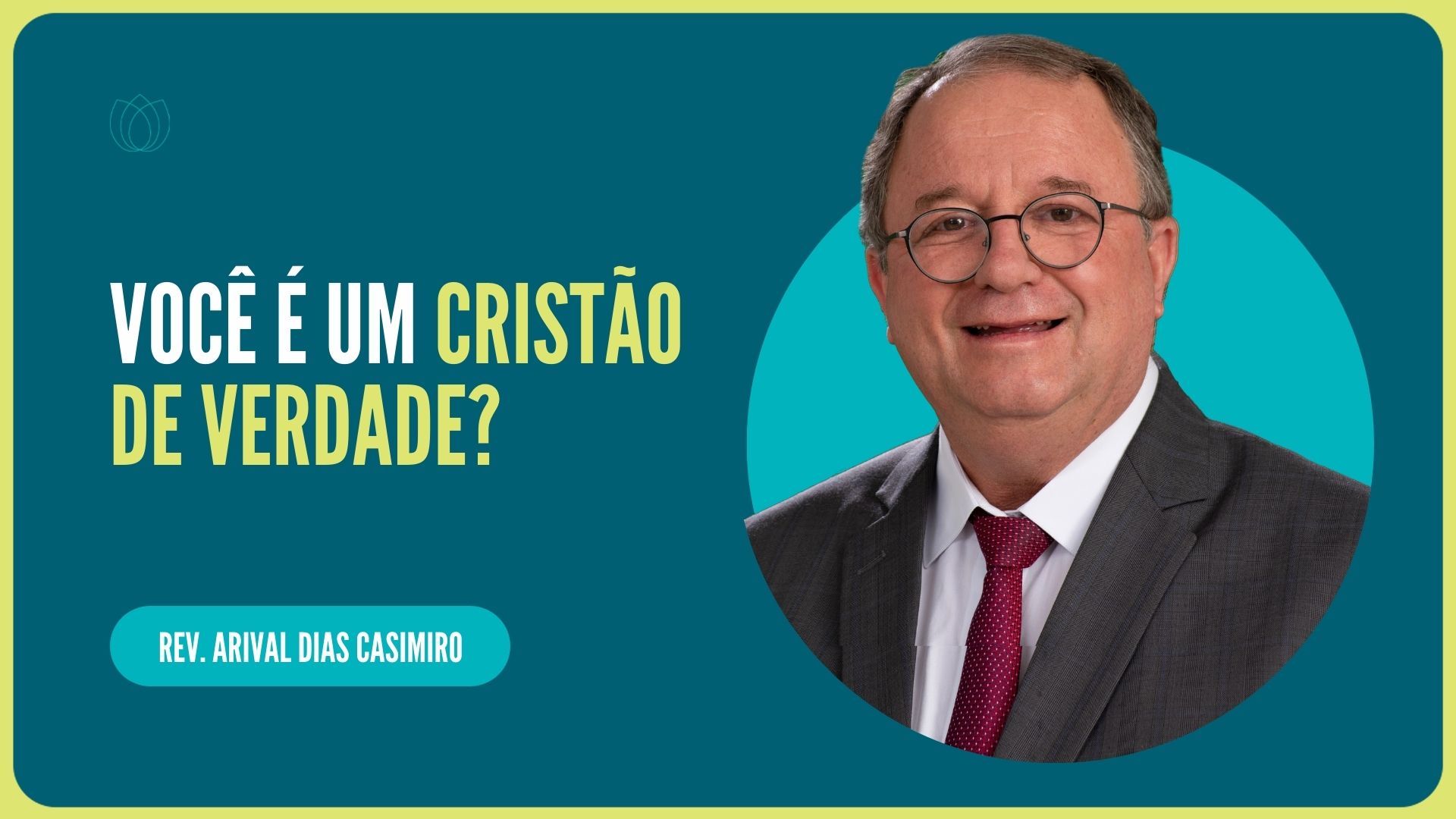 COMO SER UM VERDADEIRO CRISTÃO | Rev. Arival Dias Casimiro | IPP