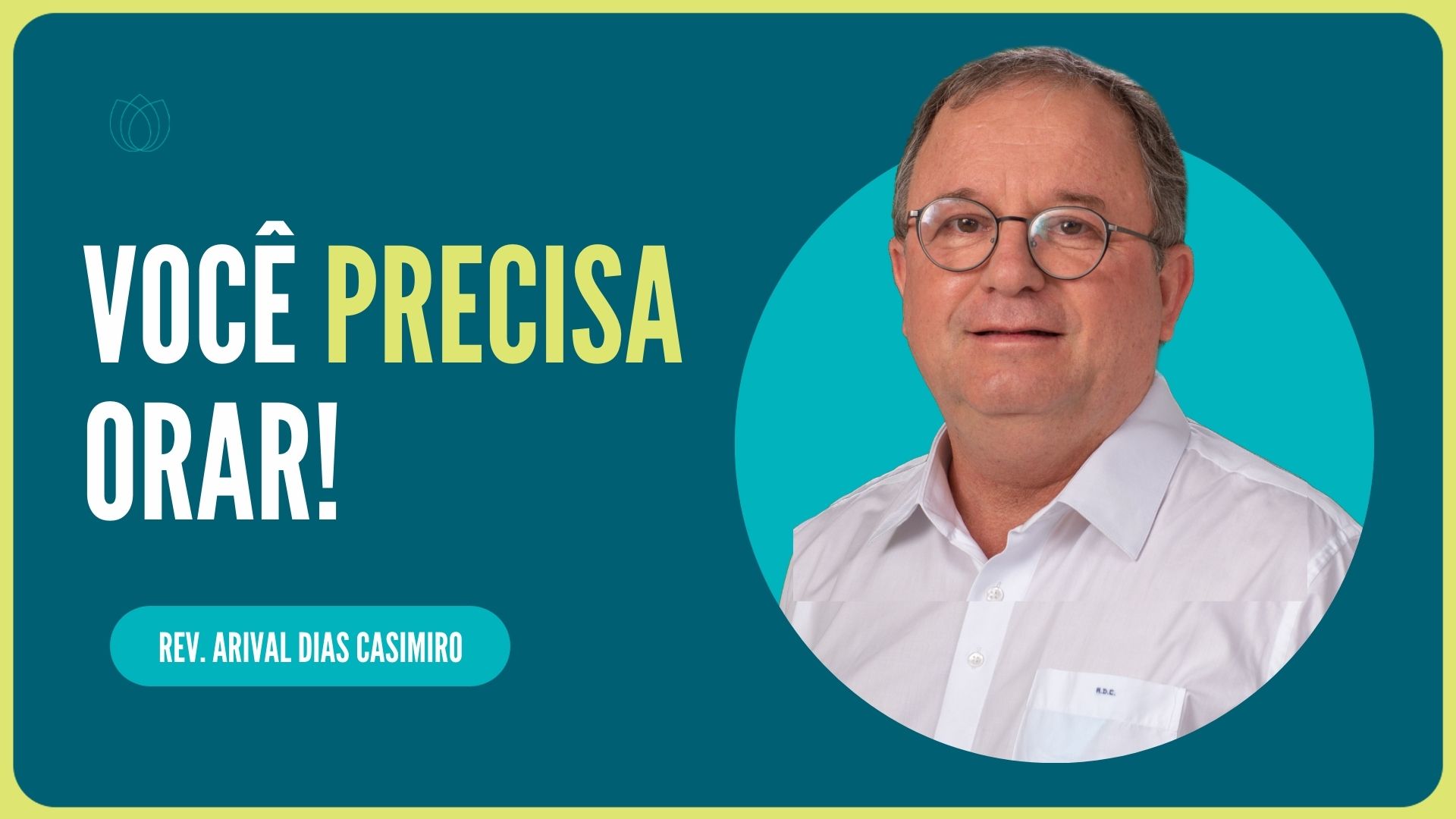 DEUS RESPONDE O CRENTE QUE ORA | Rev. Arival Dias Casimiro | IPP