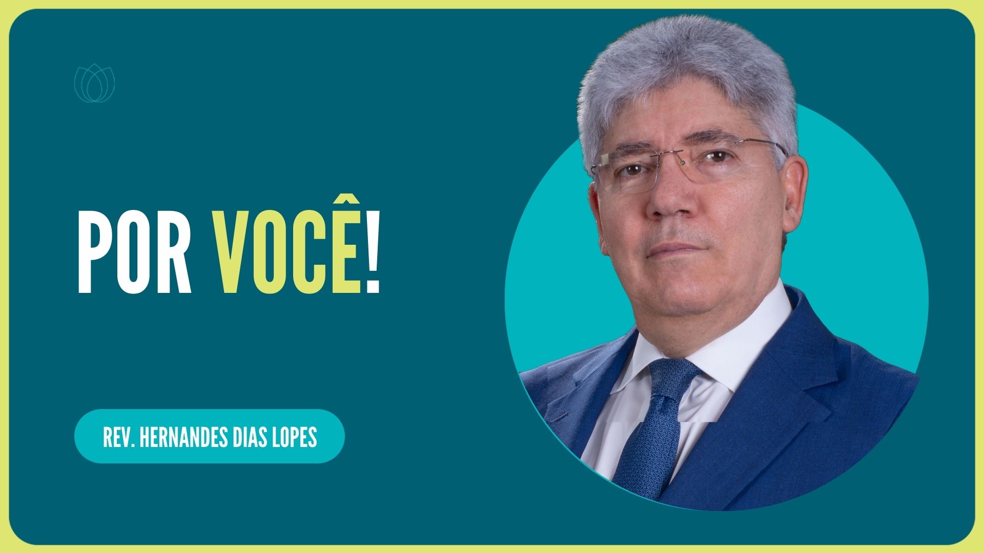 É POR VOCÊ! | Rev. Hernandes Dias Lopes | IPP