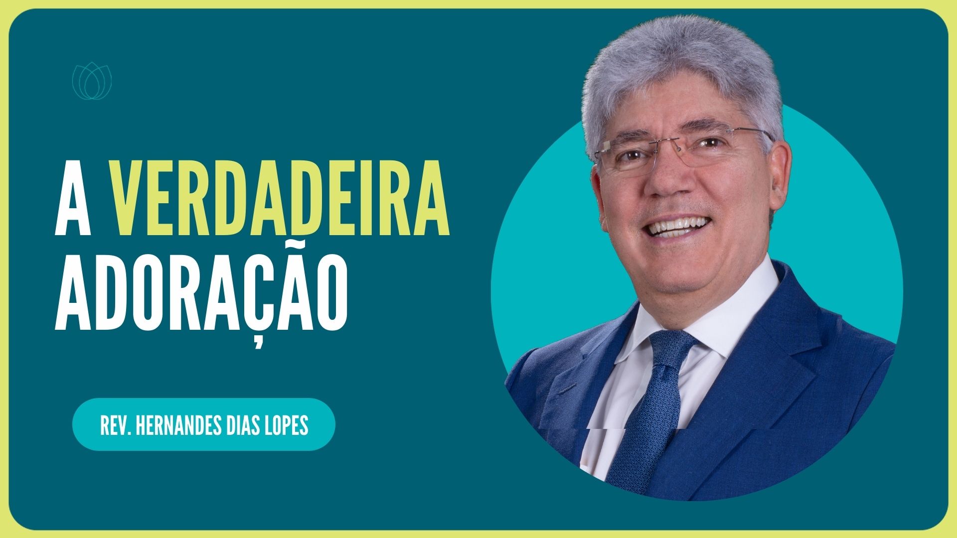 A VERDADEIRA ADORAÇÃO | Rev. Hernandes Dias Lopes | IPP