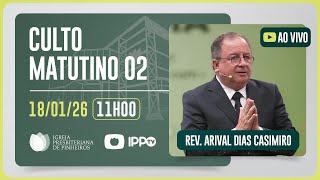 CULTO DOMINICAL | 11H | REV. ARIVAL DIAS CASIMIRO | 18/01/2026