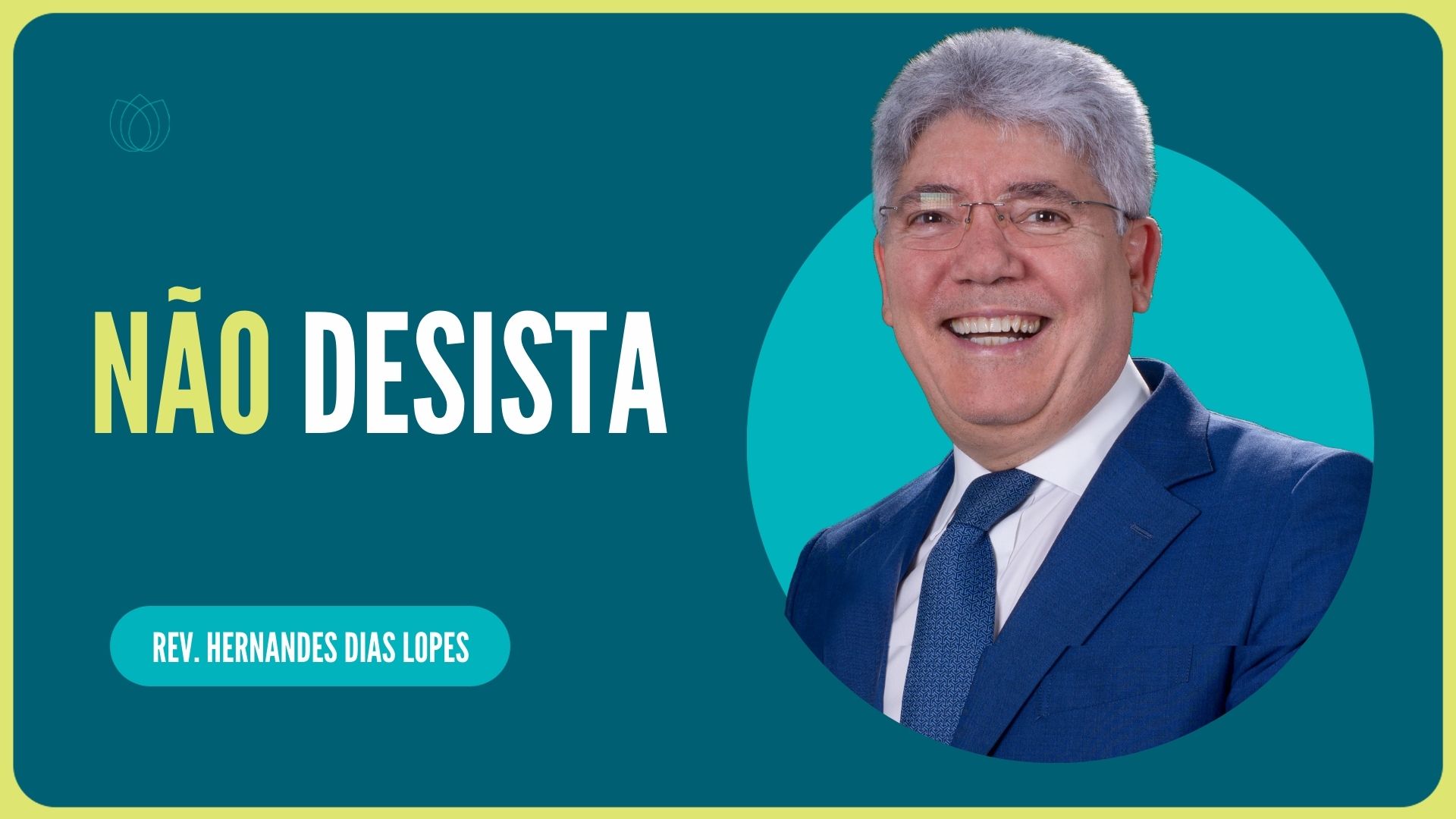 NÃO DESISTA | Rev. Hernandes Dias Lopes | IPP