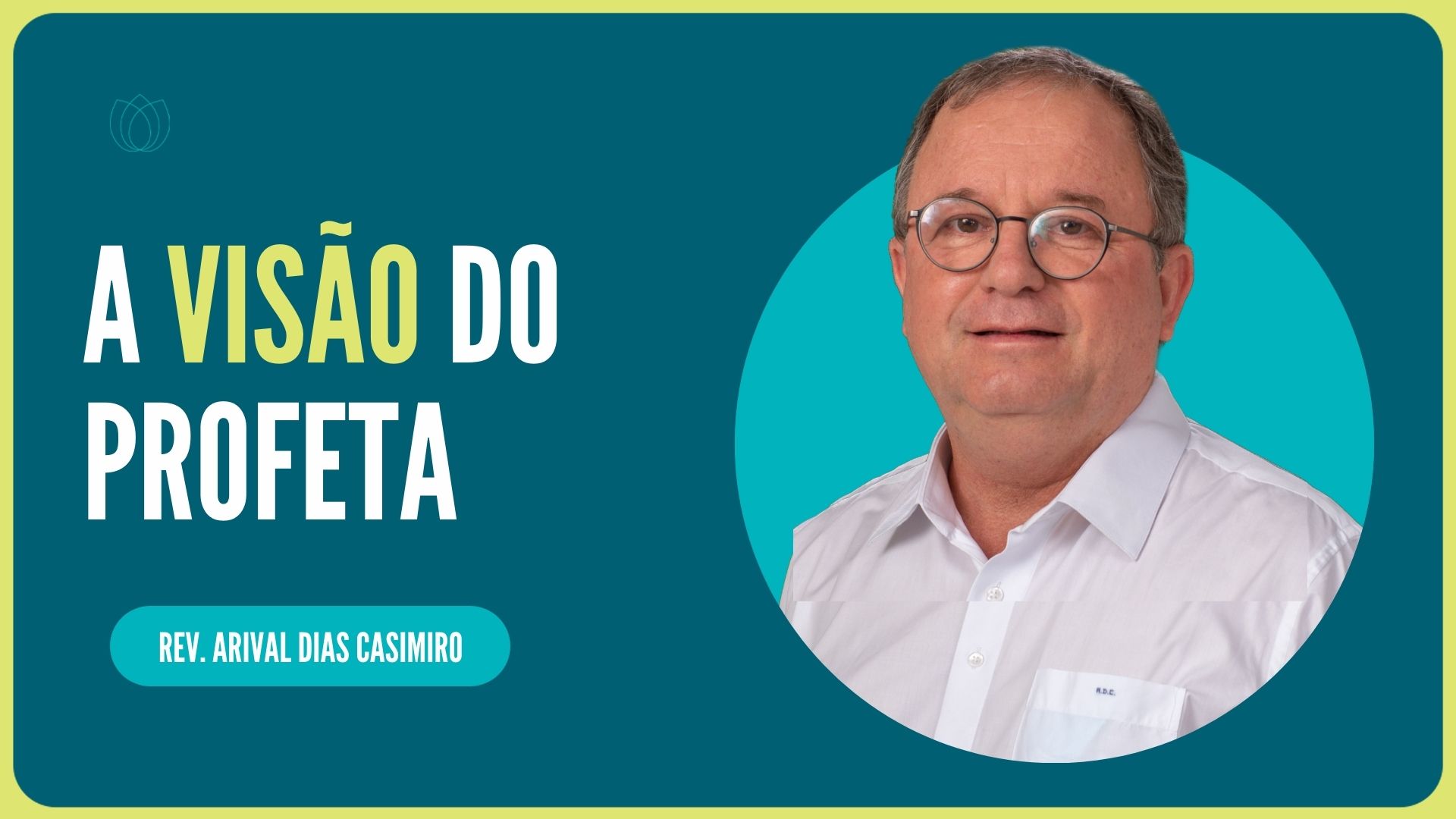 A VISÃO DO PROFETA | Rev. Arival Dias Casimiro | IPP