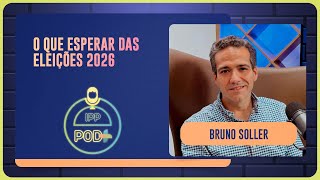 CENÁRIO POLÍTICO EM 2026 | BRUNO SOLLER | T04 | EP003