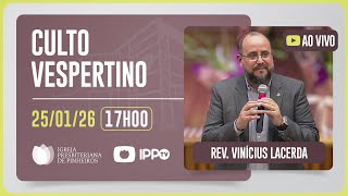 CULTO DOMINICAL | 17H | REV. VINÍCIUS LACERDA | 25/01/2026