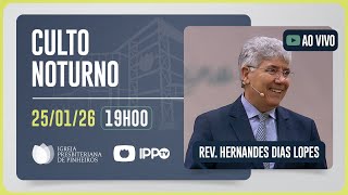 CULTO DOMINICAL | 19H | REV. HERNANDES DIAS LOPES | 25/01/2026