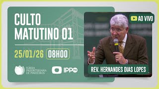 CULTO DOMINICAL | 8H | REV. HERNANDES DIAS LOPES | 25/01/2026
