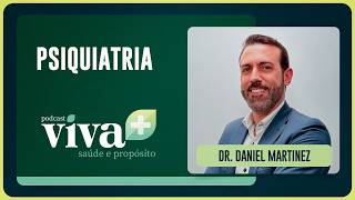 A IMPORTÂNCIA DA SAÚDE MENTAL | DR. DANIEL MARTINEZ | T02 | EP004