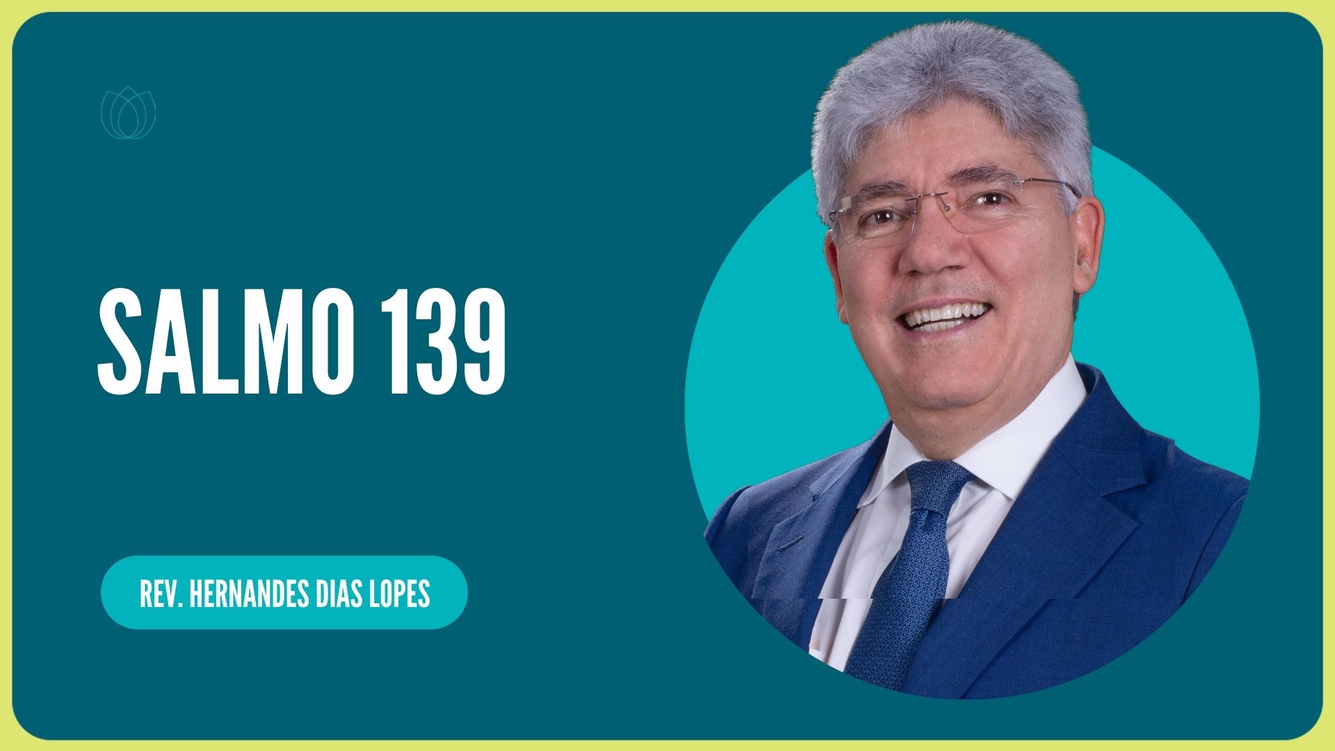 SALMO 139 | Rev. Hernandes Dias Lopes | IPP