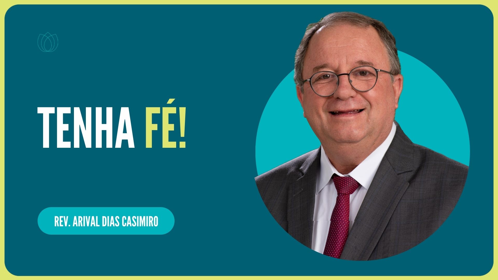 TENHA FÉ | Rev. Arival Dias Casimiro | IPP