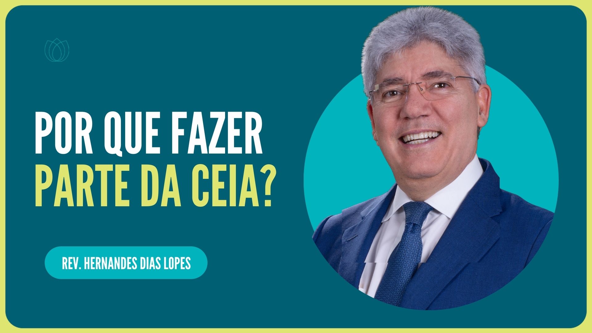 POR QUE PARTICIPAR DA CEIA DO SENHOR? | Rev. Hernandes Dias Lopes | IPP
