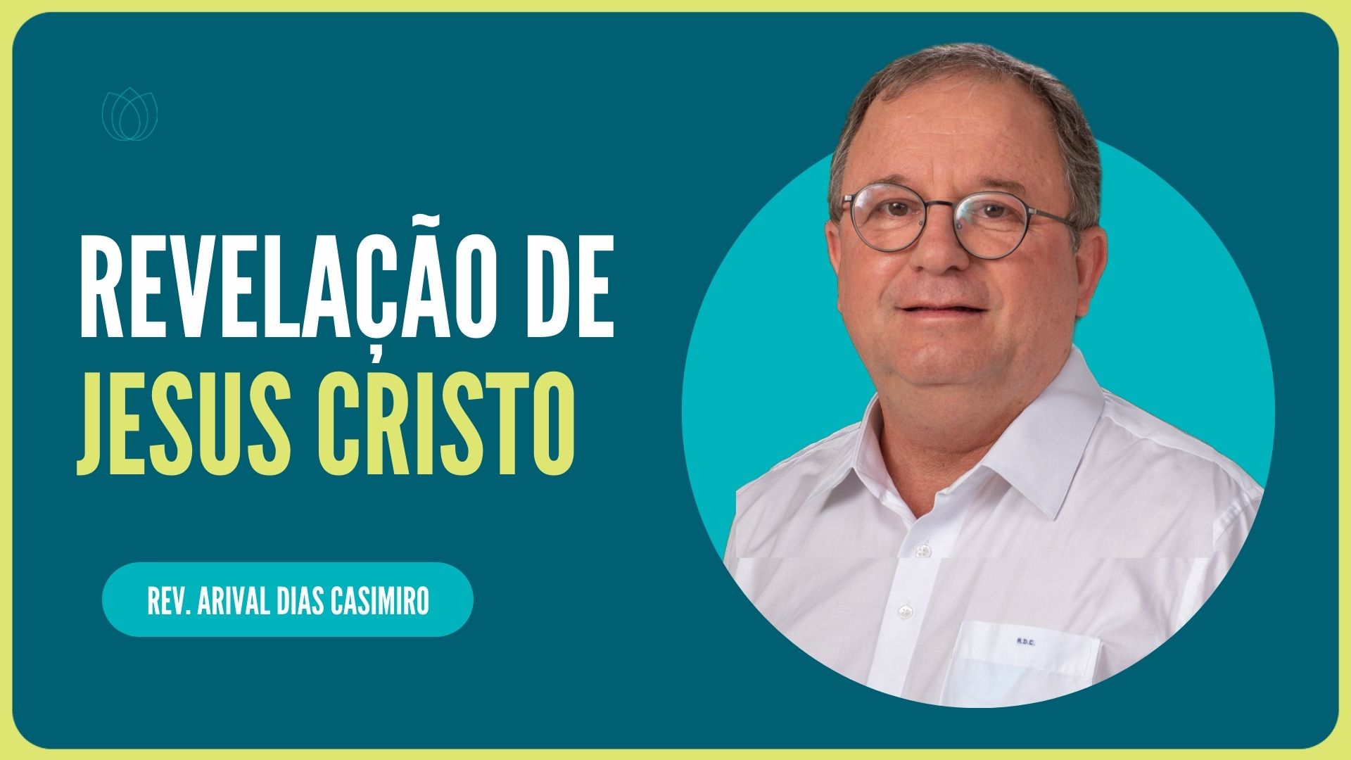 REVELAÇÃO DE JESUS CRISTO | Rev. Arival Dias Casimiro | IPP