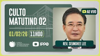 CULTO DOMINICAL | 11H | REV. SEUNGHE LEE | 01/02/2026