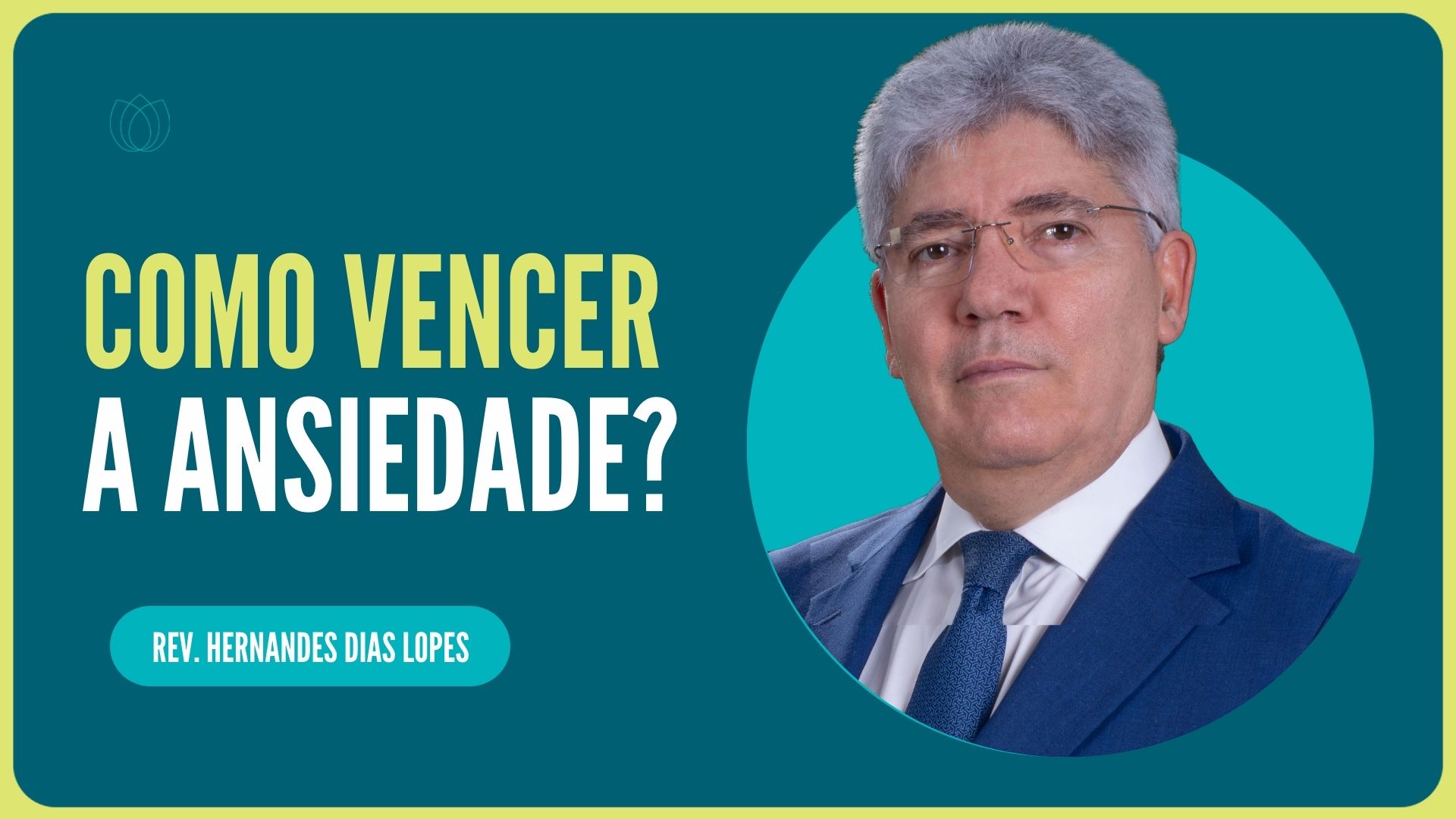 COMO VENCER A ANSIEDADE | Rev. Hernandes Dias Lopes | IPP