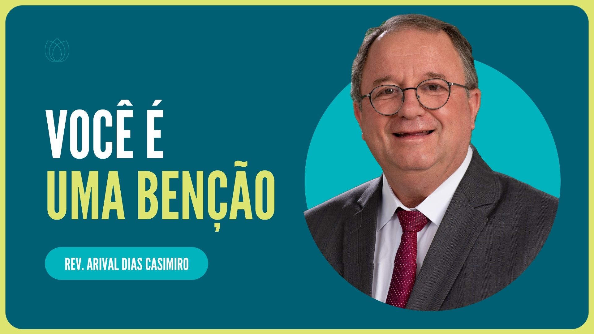 VOCÊ É UMA BENÇÃO | Rev. Arival Dias Casimiro | IPP